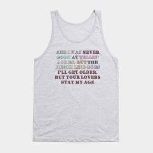 And I was never good at telling jokes Tank Top